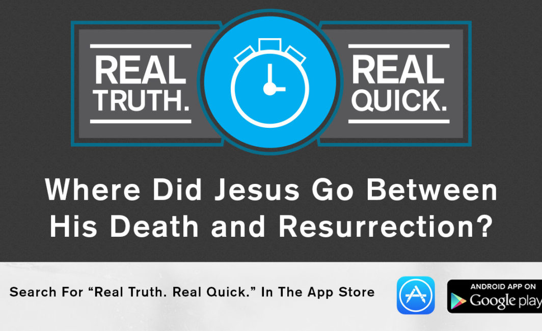 where did Jesus go between death and resurrection
