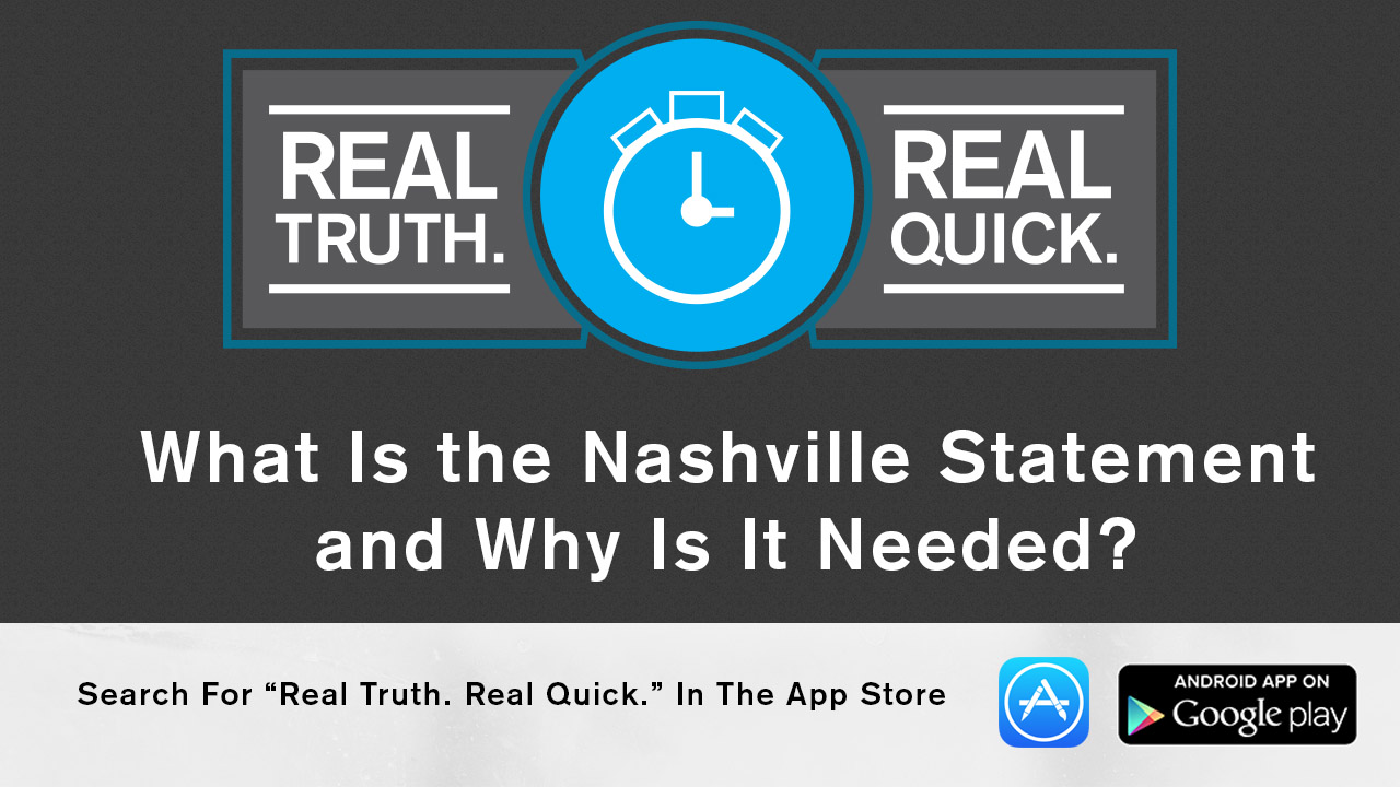 What Is The Nashville Statement Real Truth Real Quick