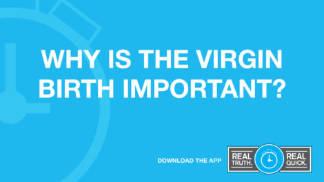 Why is the virgin birth important?