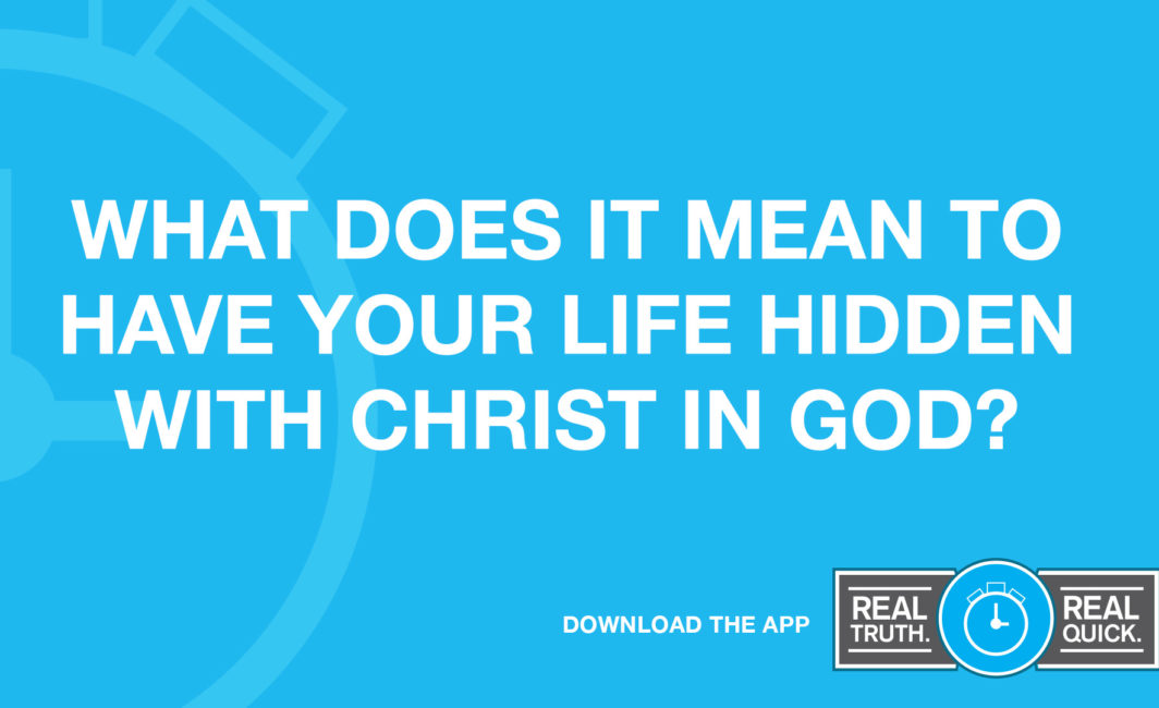 what does life hidden with Christ in God mean
