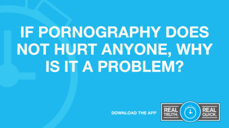 If Pornography Does Not Hurt Anyone, Why Is It a Problem?