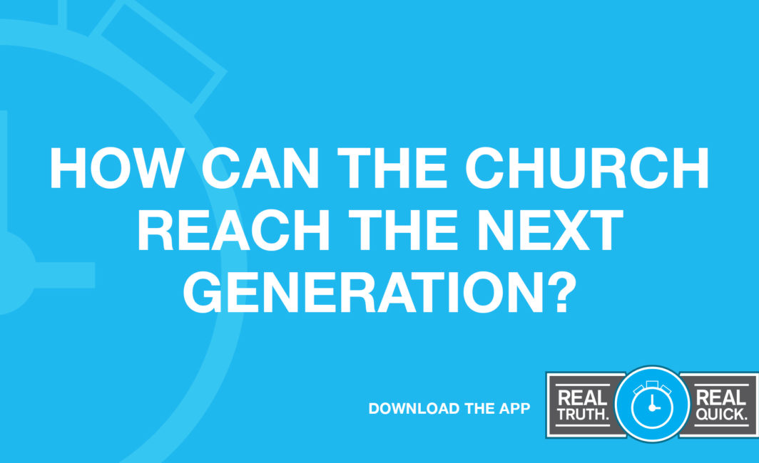 How Can the Church Reach the Next Generation?