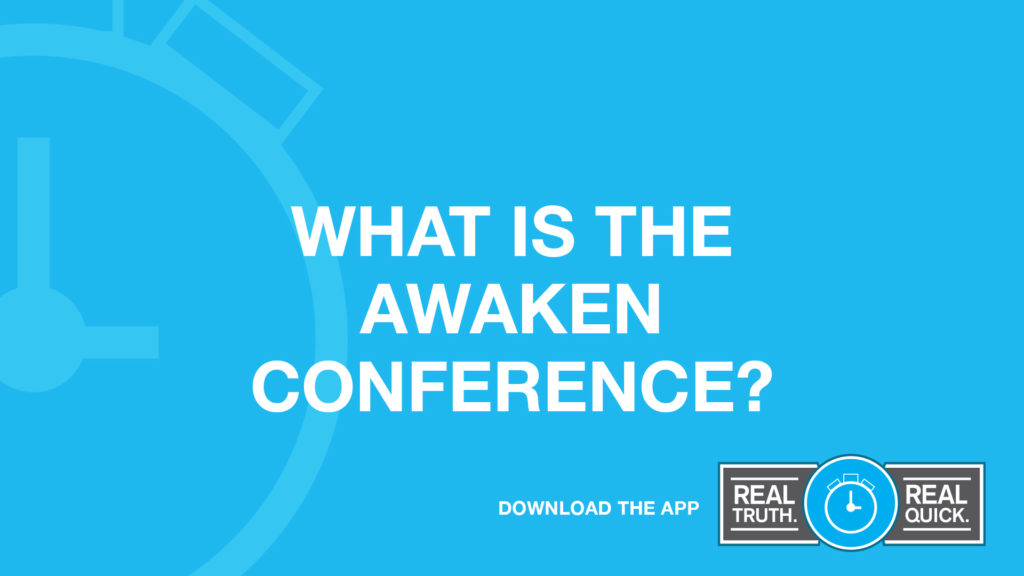 What is the Awaken Conference? Real Truth Real Quick