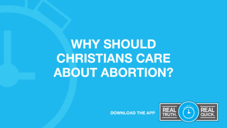 Why Should Christians Care About Abortion?