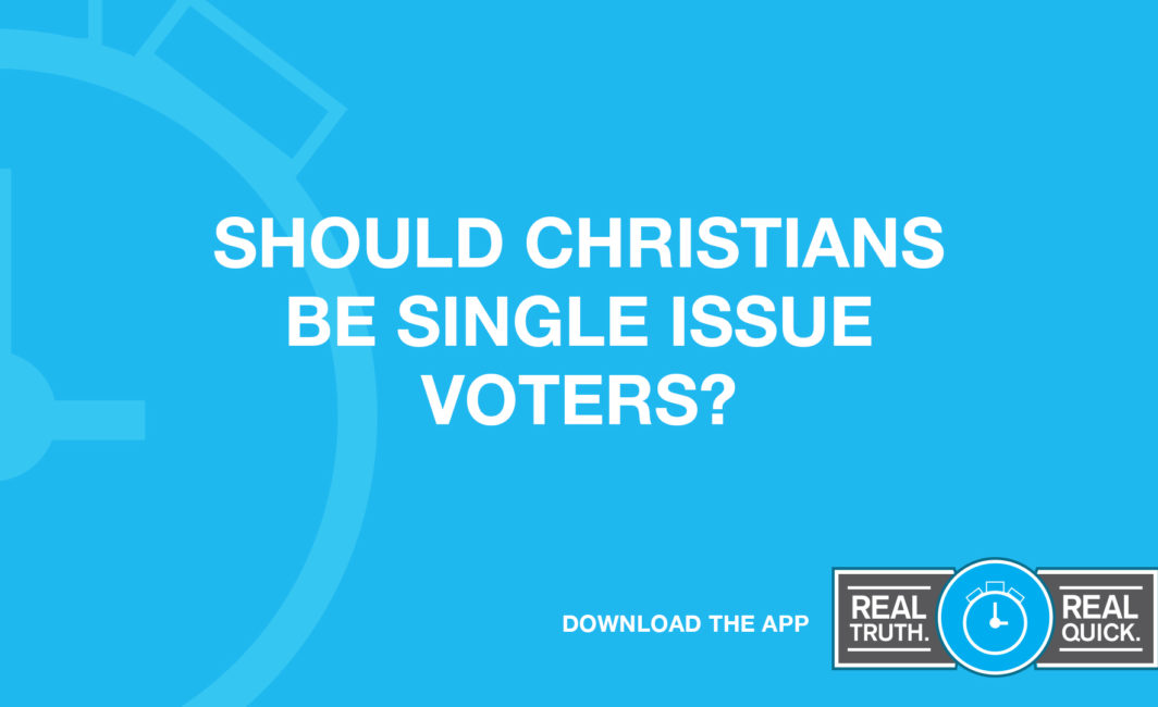 Should Christians Be Single Issue Voters?