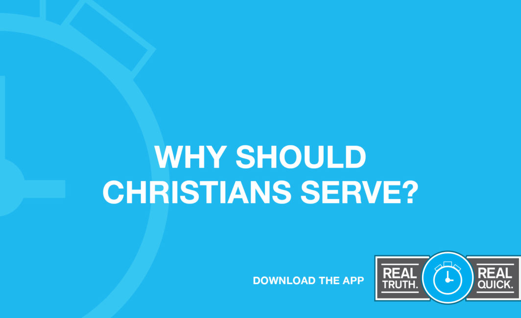 Why Should Christians Serve?