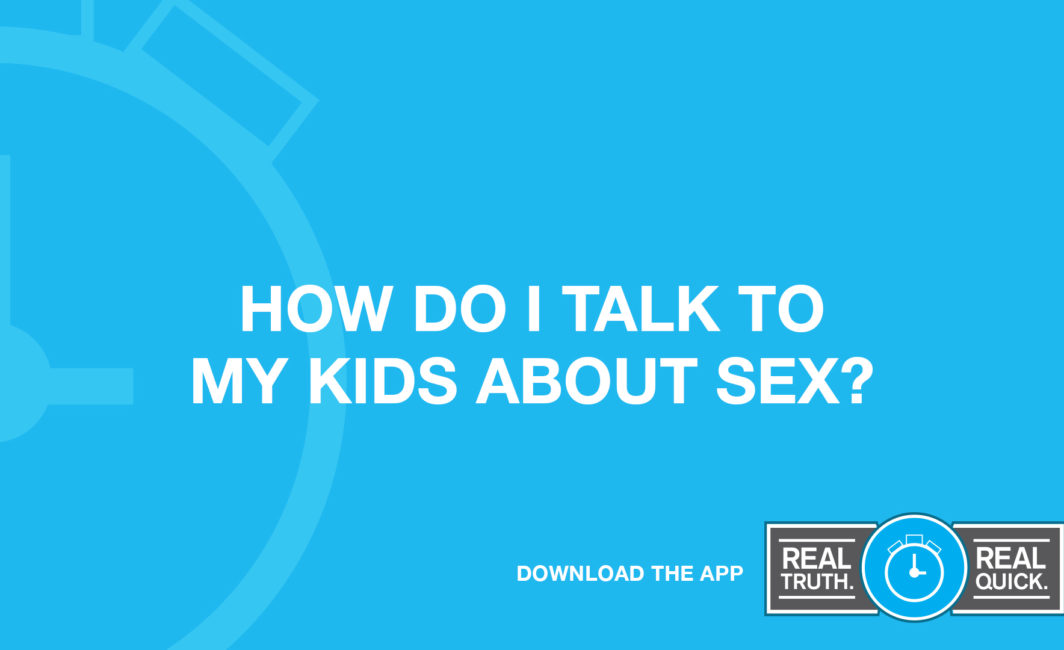 How Do I Talk to My Kids About Sex?