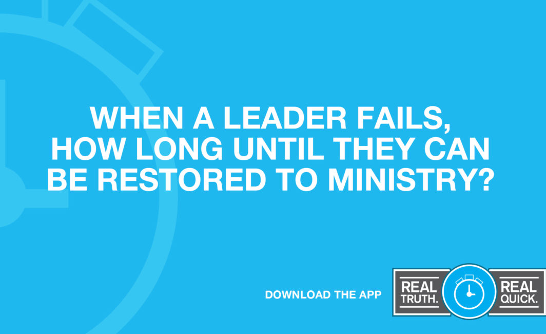 When a Leader Fails, How Long Until They Can Be Restored to Ministry?