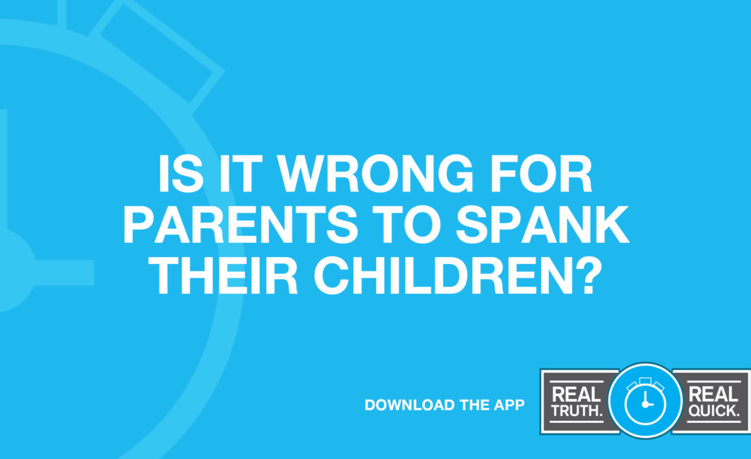 Is It Wrong for Parents to Spank Their Children?