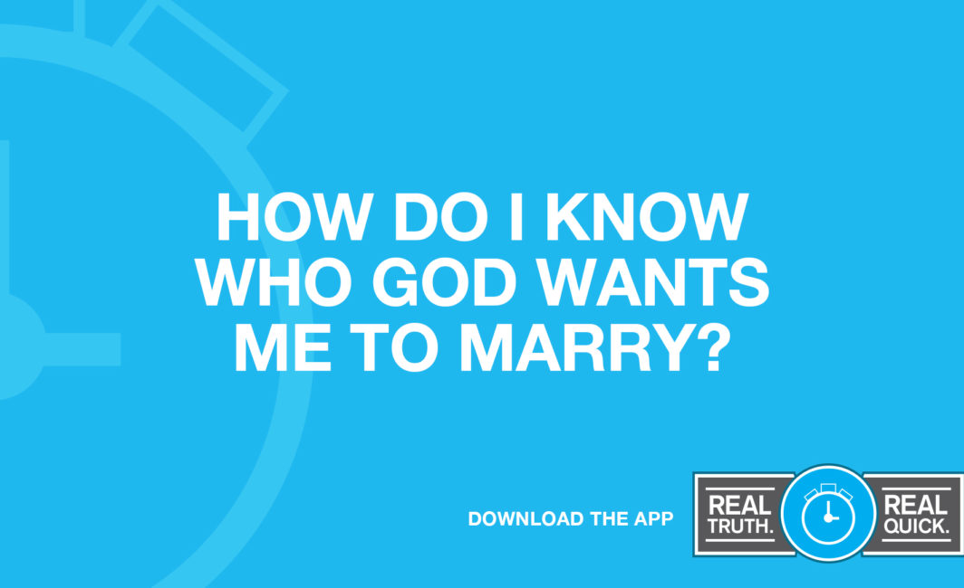 How Do I Know Who God Wants Me to Marry?