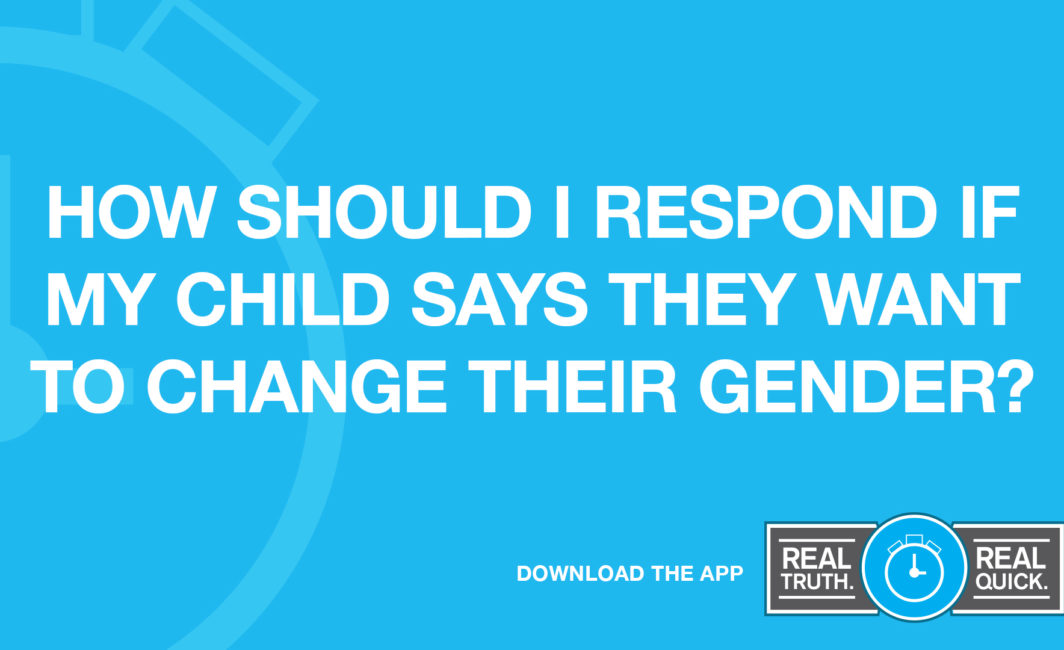 How Should I Respond If My Child Says They Want to Change Their Gender?