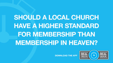 Should a Local Church Have a Higher Standard For Membership Than Membership in Heaven?