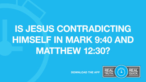Is Jesus Contradicting Himself in Mark 9:40 and Matthew 12:30?